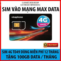 [ BẢO HÀNH 1 NĂM ] SIM 4G TỐC ĐỘ CAO TD49 SIM TẶNG FREE DATA TỐC ĐỘ CAO 100GB/THÁNG - SIM SỐ ĐẸP VINAPHONE