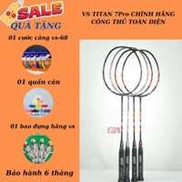 [ Chính hãng ] Vợt cầu lông VS Titan  7 Pro (tặng cước căng sẵn , kèm quấn cán , bao đựng