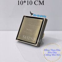 ( Đồng Thau Đúc Siêu Dày - 10*10 CM ) Ga Thoát Sàn , Phễu Thoát Nước Nhà Tắm SHINRAI Màu Vàng Đồng Chống Mùi Hôi