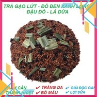 [ Hàng Chuẩn ]   Trà Gạo Lứt - Đậu Đen Xanh Lòng - Đậu Đỏ - Lá Dứa - Túi 1KG Rang Sẵn