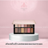 ( HÀNG TÁCH SET) BẢNG PHẤN MẮT LANCÔME ROSE G0LD PALETTE 2024 GỒM: 12 MÀU
