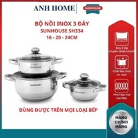 ( HCM - SHIP 2H )Bộ nồi inox 3 đáy bếp từ SH334 SUNHOUSE 16cm 20cm 24cm chất liệu inox bền đẹp cao cấp không han gỉ