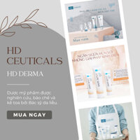 💗  HÌNH ẢNH - CÔNG DỤNG CÁC SẢN PHẨM CỦA DƯỢC MỸ PHẨM HD DERMA - CHĂM SÓC DA CÁ NHÂN HD CEUTICALS   💗