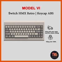 [ HỎA TỐC GIAO NGAY ] Model VI Keyboard | Switch HMX Retro | Keycap ABS