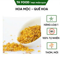 [ LOẠI 1 ] Trà Hoa Mộc - Quế Hoa - Sấy Khô -  TH FOOD