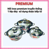 ( loại tốt )Nồi inox premium truyền thống 1 lớp đáy  sử dụng được bếp từ , nồi inox cao cấp