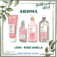 [ LOVE - ROSE VANILLA ] Aroma Aromatherapy - Tắm | Cream | Dưỡng thể | Sản phẩm thư giãn, chăm sóc Bath & Body Works Mỹ