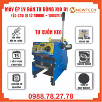 -Máy ép ly khổng lồ X10b1 CHÍNH HÃNG Newtech - Tự cuốn màng keo ép cho dòng ly nhựa 400ml đến 1000ml
