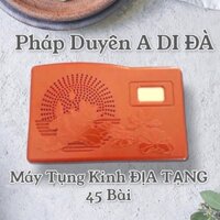 🎧 Máy niệm Phật Tụng Kinh Địa Tạng 45 bài