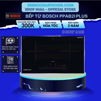 ( Quà tặng Lưới bọc bảo vệ quạt ) Bếp từ đôi Bosch ppab2i plus 4000W