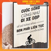 [🎀 QUÀ TẶNG mừng nhà mới , khai trương] Tran gỗ   - Tạo động lực mẫu câu "cuộc sống cũng như đi xe đạp để giữ thăng bằn