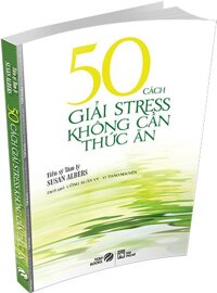 [ Sách ] 50 Cách Giải Stress Không Cần Thức Ăn [bonus]