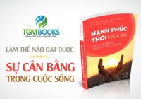 [ Sách ] Hạnh phúc thôi chưa đủ - Là thế nào đạt được sự cân bằng trong cuộc sống - Sách hay nên đọc [bonus]