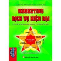 [ Sách ] Marketing Dịch Vụ Hiện Đại - Lý Thuyết Và Tình Huống Ứng Dụng Của Các Công Ty Việt Nam