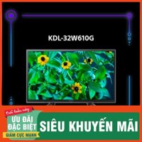 ( Sale 50%) () Smart Tivi Sony HD 32 inch KDL-32W610G (Model 2019) - Miễn Phí Lắp Đặt New 100% - Miễn phí lắp đặt