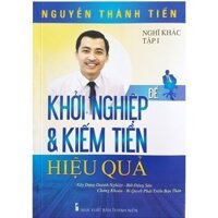 📚  (Sale) - Để Khởi Nghiệp và Kiếm Tiền Hiệu Quả - Nguyễn Thành Tiến