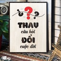 [ Tranh gỗ treo tường ] Tranh slogan treo tường TBIG126 - Trang động lực thay đổi câu hỏi đổi cuộc đời