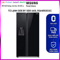 [ Tủ lạnh Samsung Side by Side 660L RS64R53012C - lễ hội sale XẢ KHO GIÁ GỐC [