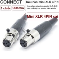1 chiếc - Đầu hàn jack mini XLR 4pin cái OD5mm - 4pin mini XLR female solder connector