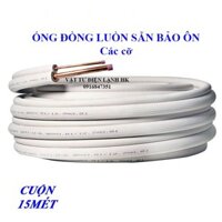 1 cuộn - 15m Ống đồng điều hoà luồn sẵn bảo ôn gen đôi các cỡ lắp đặt điều hòa máy lạnh (chọn đúng cỡ khi đặt hàng)