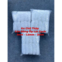 1 Kg Ke Chữ Thập ( 1mm-1.5mm-2mm )hỗ trợ ốp lát gạch, cân bằng gạch - Nhựa nguyên sinh chất lượng cao