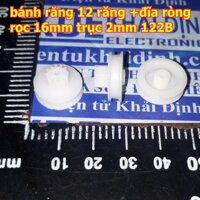 10 cái bánh răng 12 răng +đĩa ròng rọc 16mm trục 2mm 122B kde4951