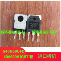 10 chiếc 40N60 G40N60UFD FGH40N60UFD FGW50N60HD 50G60HD 50XS65D G15N60 Máy tháo gỡ nhập khẩu chính hãng Máy hàn IGBT 600V40A