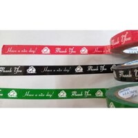 10 cuộn băng keo in chữ Have a nice day - thank you, 15mm dán hộp, dán ly