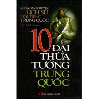 10 Đại Thừa Tướng Trung Quốc - Những Mẩu Chuyện Lịch Sử Nổi Tiếng Trung Quốc