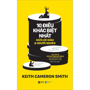 10 Điều khác biệt nhất giữa kẻ giàu & người nghèo - Keith Cameron Smith