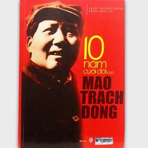 10 Năm cuối đời của Mao Trạch Đông - Trần Trường Giang & Triệu Quế Lai