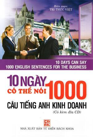 10 Ngày Có Thể Nói 1000 Câu Tiếng Anh Kinh Doanh - Tác giả: Tri Thức Việt