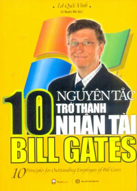 10 Nguyên tắc trở thành nhân tài của Bill Gates