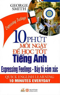 10 Phút Mỗi Ngày Để Học Tốt Tiếng Anh - Bày Tỏ Cảm Xúc