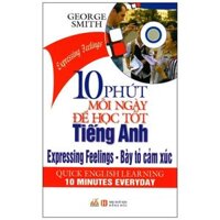 10 Phút Mỗi Ngày Để Học Tốt Tiếng Anh - Bày Tỏ Cảm Xúc (Kèm CD)