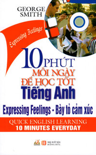 10 Phút Mỗi Ngày Để Học Tốt Tiếng Anh - Bày Tỏ Cảm Xúc Kèm CD