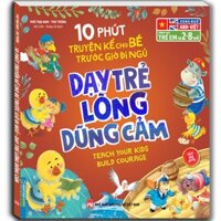 10 Phút Truyện Kể Cho Bé Trước Giờ Đi Ngủ - Dạy Trẻ Lòng Dũng Cảm Sách Bản Quyền