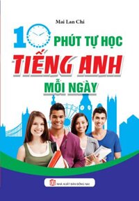 10 Phút Tự Học Tiếng Anh Mỗi Ngày (Mai Lan Chi)