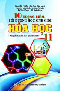 10 Trọng Điểm Bồi Dưỡng Học Sinh Giỏi Hóa 11