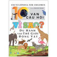 10 Vạn Câu Hỏi Vì Sao Du Hành Vào Thế Giới Động Vật