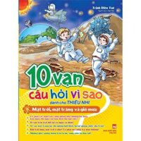 10 Vạn Câu Hỏi Vì Sao - Mặt Trời, Mặt Trăng TB - Bản Quyền