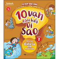 10 Vạn Câu Hỏi Vì Sao - Những Điều Lạ Em Muốn Biết Quyển 2