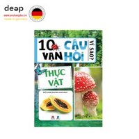 10 Vạn Câu Hỏi Vì Sao? - Thực Vật Deep51 www.yeuhangduc.vn sẵn sàng cho bạn