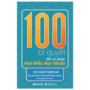 100 Bí quyết để có được mọi điều bạn muốn - Richard Templar
