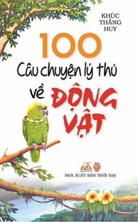 100 Câu Chuyện Lý Thú Về Động Vật