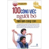 100 Công việc người bố nên làm cùng con