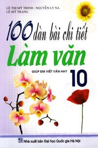 100 Dàn Bài Chi Tiết Làm Văn Lớp 10