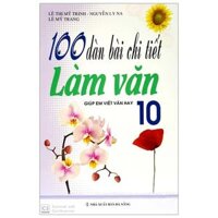 100 Dàn Bài Chi Tiết Làm Văn Lớp 10