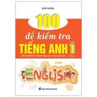100 Đề Kiểm Tra Tiếng Anh Lớp 1 - Tập 1 (Biên Soạn Theo Chương Trình Sách Giáo Khoa Mới)
