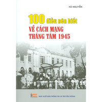 100 Điều Nên Biết Về Cách Mạng Tháng Tám 1945